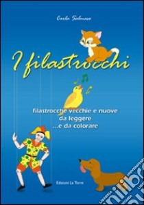 I filastrocchi. Filastrocche vecchie e nuove da leggere e colorare. Con gadget libro di Salmaso Carla