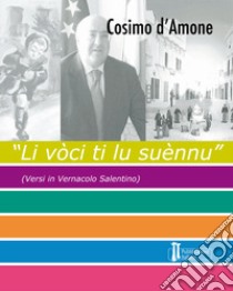 Li vòci ti lu suènnu. (Versi in vernacolo salentino) libro di D'Amone Cosimo