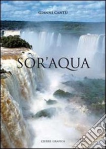 Sor'acqua. Ediz. illustrata libro di Cantù Gianni