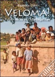 Veloma! Il mio secondo Madagascar libro di Ciani Federica