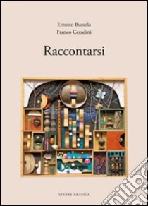 Raccontarsi libro di Bussola Ernesto; Ceradini F. (cur.)