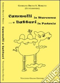 Cammelli in Maremma e datteri in Padania libro di Moretti Giordano B.