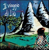 Il viaggio di Liù. Ediz. illustrata libro di Louis Catherine