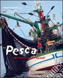 La pesca raccontata ai ragazzi. Ediz. illustrata libro di Plisson Philip