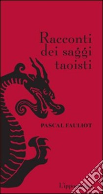 Racconti dei saggi taoisti libro di Fauliot Pascal