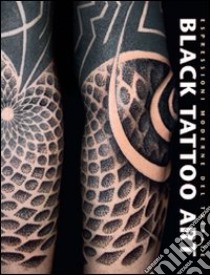 Black tattoo art. Espressioni moderne del tribale. Ediz. illustrata libro di Kakulas Marisa