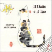 Il gatto e il Tao. Ediz. illustrata libro di Kwong Kuen Shan