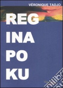 Regina Poku. Concerto per un sacrificio. Leggenda libro di Tadjo Véronique