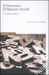 Il Novecento di Hannah Arendt. Un lessico politico libro di Guaraldo O. (cur.)