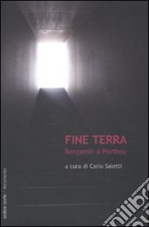 Fine terra. Benjamin a Portbou libro di Saletti C. (cur.)