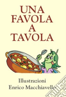 Una favola a tavola libro di Mancuso Angela