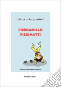 Piercamillo Piedimatti libro di Antolini Giancarlo