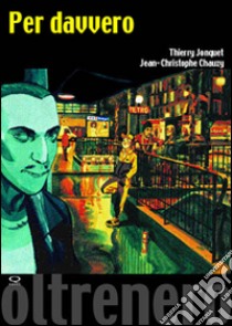 Per davvero libro di Jonquet Thierry; Chauzy Jean-Christophe