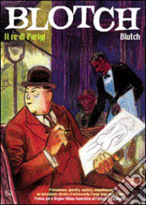 Blotch. Il re di Parigi libro di Blutch