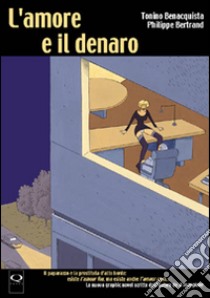 L'amore e il denaro libro di Benacquista Tonino; Bertrand Philippe