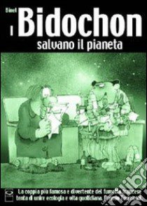 I Bidochon salvano il pianeta libro di Binet