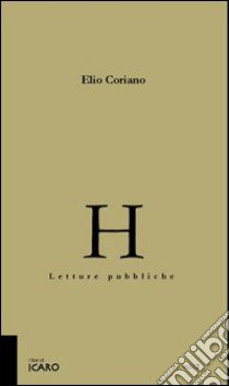 H. Letture pubbliche (poesie 1996-2001) libro di Coriano Elio