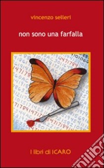 Non sono una farfalla libro di Selleri Vincenzo