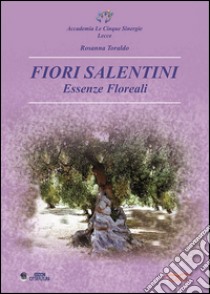 Fiori salentini, essenze floreali libro di Toraldo Rosanna