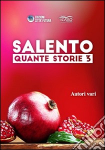 Salento quante storie. Vol. 3 libro