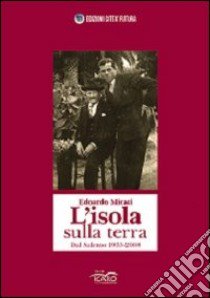 L'isola sulla terra. Dal Salento 1933-2008 libro di Micati Edoardo