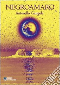 Negroamaro libro di Giurgola Antonello