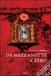 Da mezzanotte a zero libro di Zingales Vito Benito