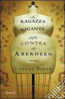 La Ragazza gigante della contea di Aberdeen libro di Baker Tiffany