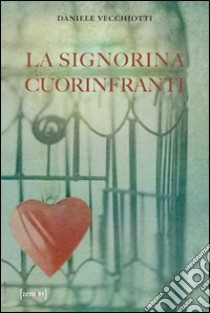 La signorina cuorinfranti libro di Vecchiotti Daniele