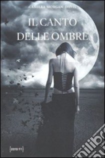 Il canto delle ombre libro di Morgan-Davis Camilla