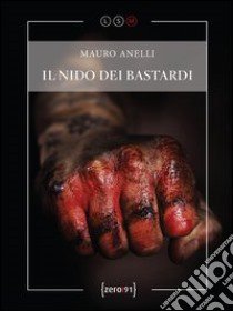 Il nido dei bastardi libro di Anelli Mauro