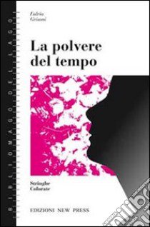 La polvere del tempo libro di Grisoni Fulvia