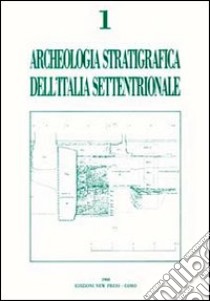 Archeologia stratigrafica dell'Italia settentrionale. Atti del Convegno (Brescia, 1 marzo 1986) libro