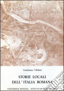 Storie locali dell'Italia romana libro di Tibiletti Gianfranco