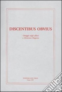 Discentibus obvius. Omaggio degli allievi a Domenico Magnino libro di Mazzoli G. (cur.)