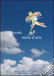 Piccole storie d'aria libro di Furlano R. (cur.)