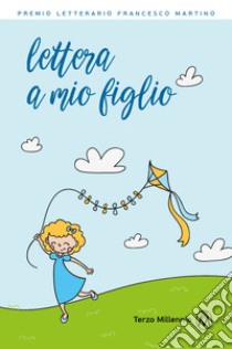 Lettera a mio figlio libro di Associazione Oltre la Vita (cur.)