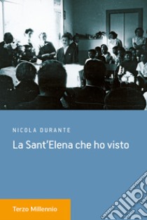 La Sant'Elena che ho visto libro di Durante Nicola