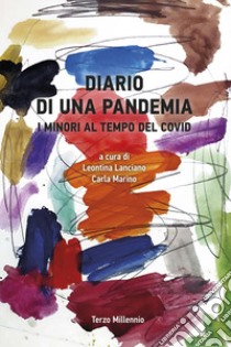 Diario di una pandemia. I minori al tempo del Covid libro di Lanciano L. (cur.); Marino C. (cur.)