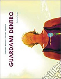 Guardami dentro. Implicazioni terapeutiche e riabilitative dell'arte. Esperienze creative in un dipartimento di salute mentale... Ediz. italiana e inglese libro di Strano Roberto; Interlandi Gaetano; Amoroso Domenico