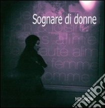 Sograre di donne. Ediz. illustrata libro