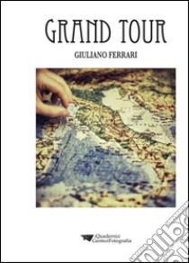 Grand tour. Ediz. multilingue libro di Ferrari Giuliano