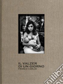 Il valzer di un giorno. Ediz. italiana e inglese libro di Carlisi Franco