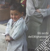 Gli occhi dell'Afghanistan. Ediz. illustrata libro di Visentin Patrizio