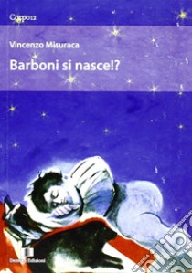 Barboni si nasce!? libro di Misuraca Vincenzo