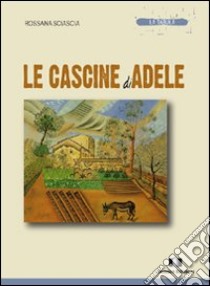 Le cascine di Adele libro di Sciascia Rossana