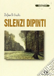 Silenzi dipinti libro di De Vecchis Stefano