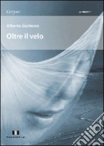 Oltre il velo libro di Gutterez Alberto