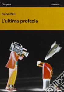 L'ultima profezia libro di Meli Ivano