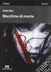 Macchine di morte libro di Blasi Krizia